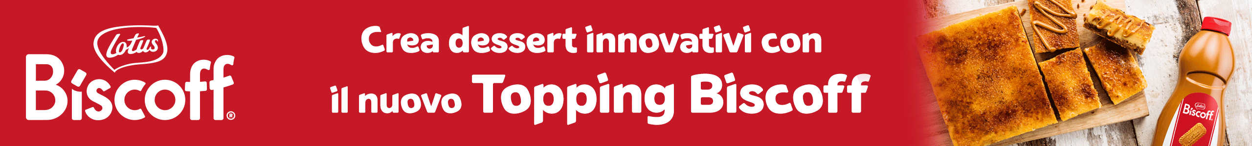 Banner Lotus Biscoff: crea dessert innovativi con il nuovo topping. Dolce Biscoff e bottiglia topping.