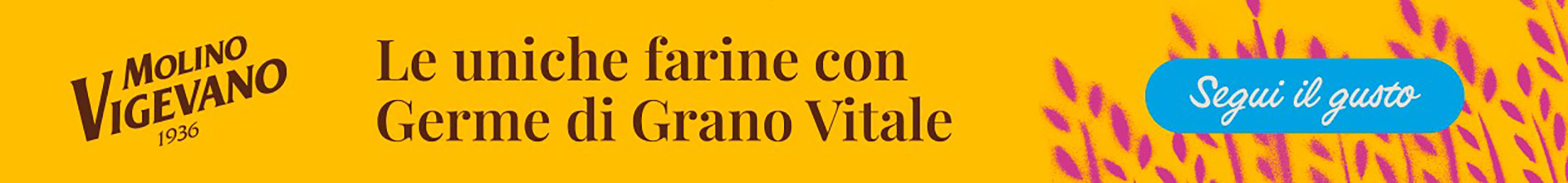 Banner Molino Vigevano 2026: farine con Germe di Grano Vitale, sfondo giallo e spighe, invito Segui il gusto